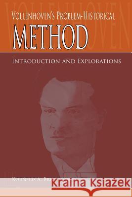 Vollenhoven's Problem-Historical Method: Introduction and Explorations Bril, Kornelis A. 9780932914606 Dordt College Press