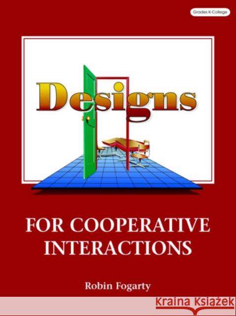 Designs for Cooperative Interactions Robin Fogarty 9780932935281 Corwin Press