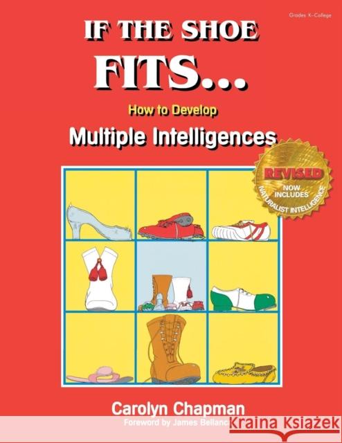 If the Shoe Fits . . .: How to Develop Multiple Intelligences in the Classroom Chapman, Carolyn M. 9780932935649 SkyLight Professional Development,US