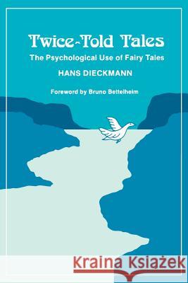 Twice-Told Tales: The Psychological Use of Fairy Tales Dieckmann, Hans 9780933029026