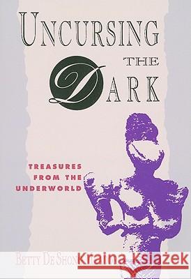 Uncursing the Dark: Treasures from the Underworld Meador, Betty de Shong 9780933029651