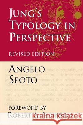 Jung's Typology in Perspective: The Fusional Complex and the Unlived Life Spoto, Angelo 9780933029934 Chiron Publications