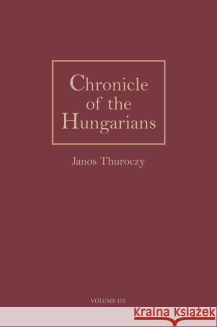 Chronicle of the Hungarians Thuroczy, Janos 9780933070271 Sinor Research Institute of Inner Asian Studi