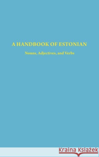 A Handbook of Estonian: Nouns, Adjectives, and Verbs Mürk, Harri 9780933070424 Sinor Research Institute of Inner Asian Studi