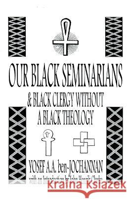 Our Black Seminarians and Black Clergy Without a Black Theology Yosef A. a. Ben-Jochannan 9780933121621 Black Classic Press