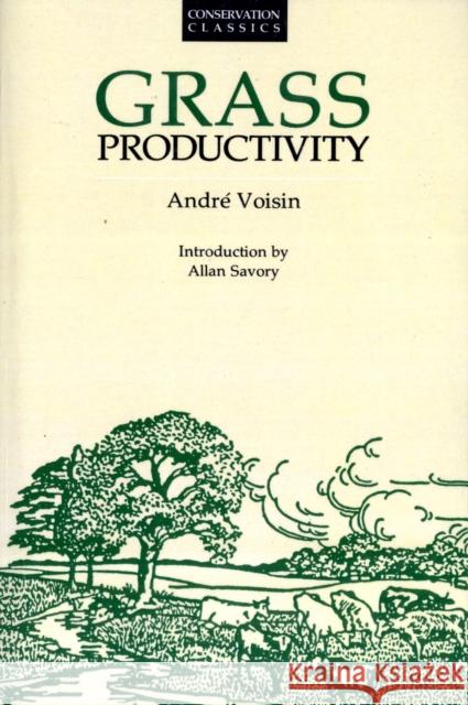 Grass Productivity Andre Voisin Allan Savory 9780933280649 Island Press