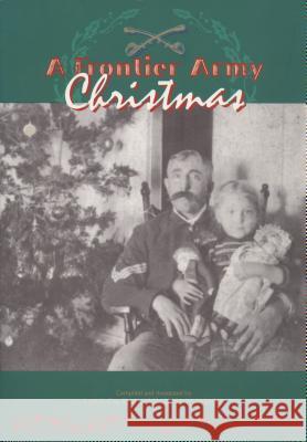 A Frontier Army Christmas Lori A. Cox-Paul James W. Wengert 9780933307025