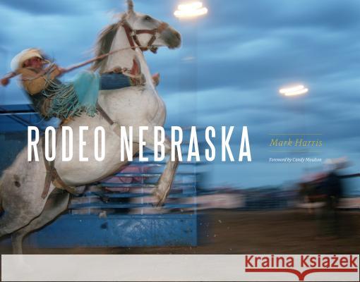 Rodeo Nebraska Mark Harris Candy Moulton 9780933307360 History Nebraska