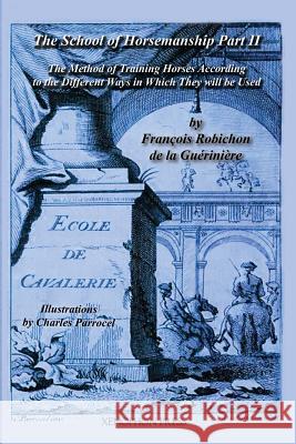 Ecole de Cavalerie: Part II (School of Horsemanship) by de la Gueriniere Francois Robichon De La Gueriniere William Steinkraus  9780933316010