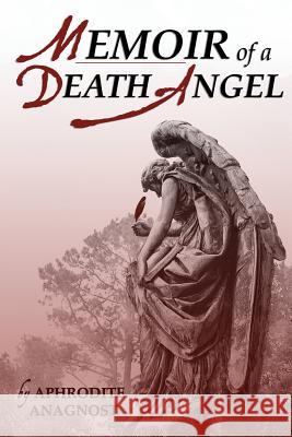 Memoir of a Death Angel Aphrodite Anagnost   9780933316492