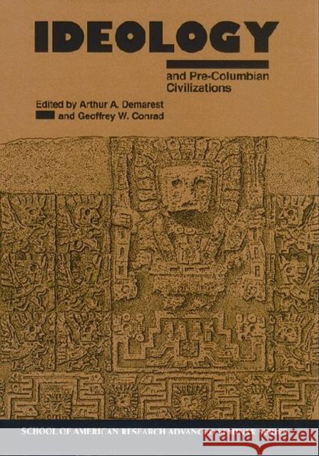 Ideology and Pre-Columbian: Civilizations  9780933452831 School of American Research Press,U.S.