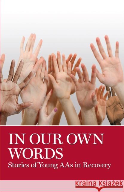 In Our Own Words: Stories of Young Aa's in Recovery Aa Grapevine 9780933685642 AA Grapevine