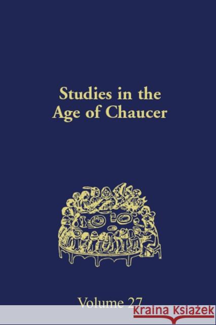 Studies in the Age of Chaucer: Volume 27 Grady, Frank 9780933784291 The New Chaucer Society