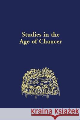 Studies in the Age of Chaucer: Volume 43 Sebastian Sobecki Michelle Karnes 9780933784451 New Chaucer Society
