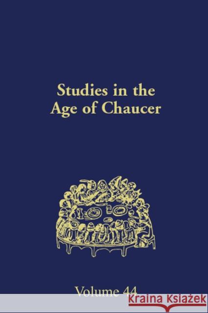 Studies in the Age of Chaucer: Volume 44 Sebastian Sobecki Michelle Karnes 9780933784468
