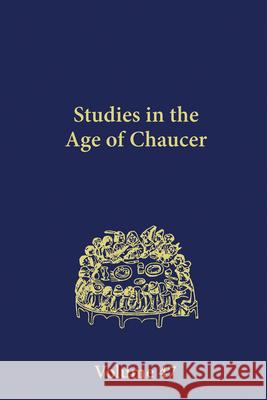 Studies in the Age of Chaucer: Volume 47 Michelle Karnes Misty Schieberle 9780933784499 New Chaucer Society