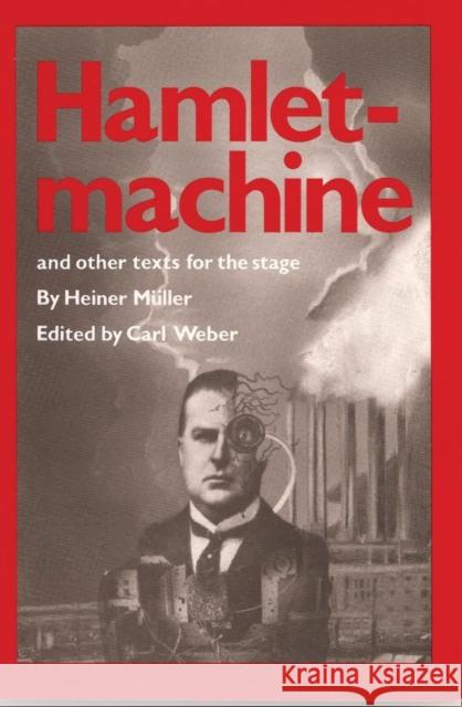 Hamletmachine and Other Texts for the Stage Heiner Muller Heiner M]ller MC 9780933826458 PAJ Publications