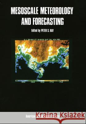 Mesoscale Meteorology and Forecasting Peter S Ray 9780933876668 American Meteorological Society