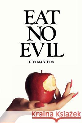 Eat No Evil Roy Masters, Dorothy Baker 9780933900127