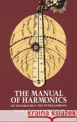 The Manual of Harmonics of Nicomachus the Pythagorean Nichomachus the Pythagorean              Nicomachus the Pythagorean               Flora Levin 9780933999435 Phanes Press