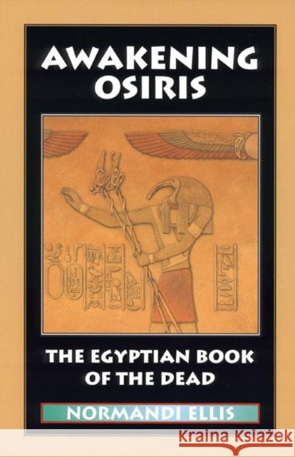Awakening Osiris : The Egyptian Book of the Dead Normandi Ellis Gary Robertson Robert Kelley 9780933999749 