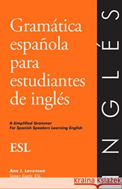 Ingles para hispanohablantes - English for Spanish speakers: Gramatica Espa\ Ana I. Levenson 9780934034173