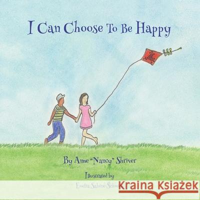 I Can Choose To Be Happy Emelia Beanie Schmidt, Anne Nancy Shriver 9780934101035