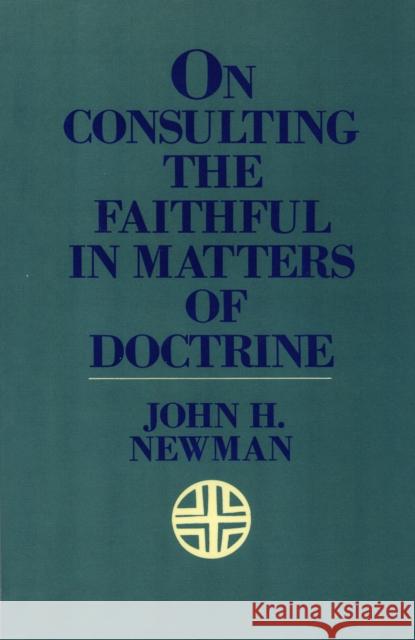 On Consulting the Faithful in Matters of Doctrine John Henry Newman John Coulson 9780934134514 Sheed & Ward