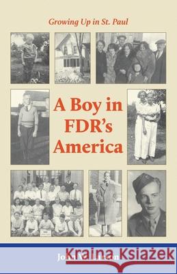 Growing Up in St. Paul: : A Boy in FDR's America John W. Larson 9780934294799 Ramsey County Historical Society