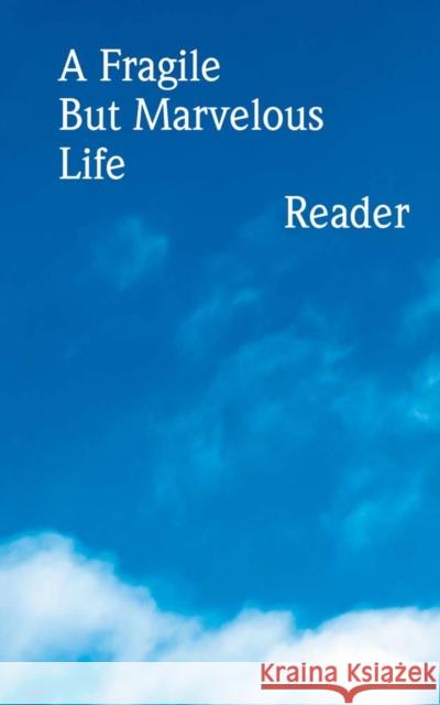 A Fragile But Marvelous Life: Reader Allan Kaprow Jason Dodge Emily Roysdon 9780934324724 Aspen Art Museum