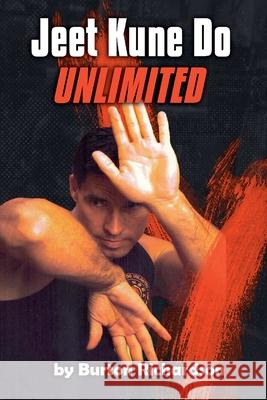 Jeet Kune Do Unlimited Burton Richardson 9780934489379 I&i Sports Supply Co., Inc.