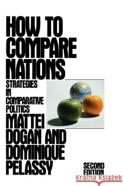 How to Compare Nations: Strategies in Comparative Politics Dogan, Mattei 9780934540797 