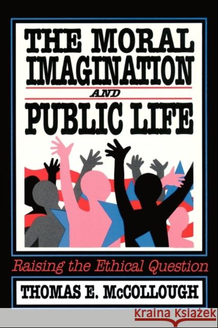 The Moral Imagination and Public Life: Raising the Ethical Question Birkland, Thomas A. 9780934540858 CQ PRESS,U.S.
