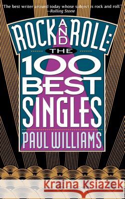 Rock and Roll: The 100 Best Singles Williams, Paul 9780934558419 Entwhistle Books