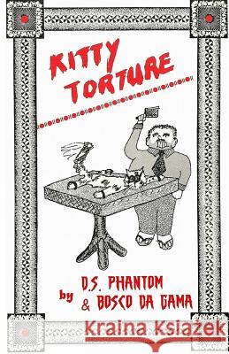 Kitty Torture D. S. Phantom Bosco Da Gama 9780934646192 S & S Press