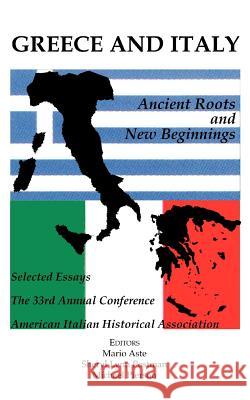 Greece and Italy: Ancient Roots & New Beginnings Mario Aste Sheryl Lynn Postman 9780934675536 Bordighera Press