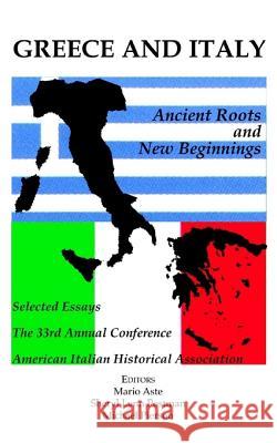 Greece and Italy: Ancient Roots & New Beginnings Mario Aste Sheryl Lynn Postman Michael Pierson 9780934675543 Bordighera Press