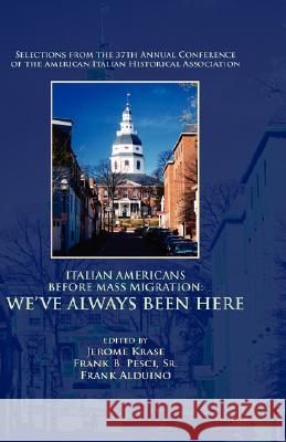 Italian Americans Before Mass Migration Jerome Krase Frank B. Pesci Frank Alduino 9780934675598 Bordighera Press