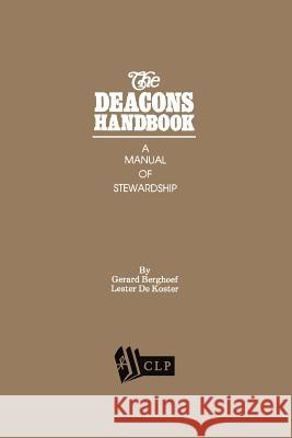 The Deacons Handbook Gerard Berghoef Lester DeKoster 9780934874014 Christian's Library Press