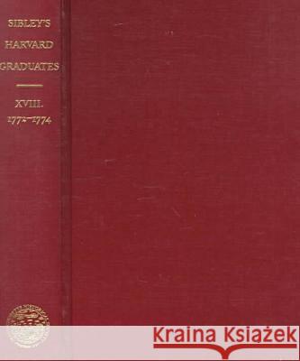 Sibley's Harvard Graduates: v. 18 Conrad Edick Wright etc.  9780934909778