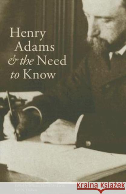 Henry Adams and the Need to Know William Merrill Decker Earl N. Harbert 9780934909877