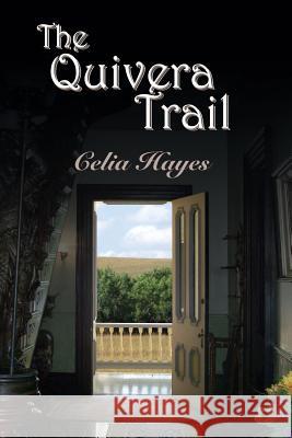 The Quivera Trail Celia Hayes 9780934955324