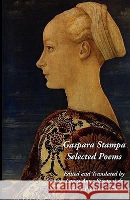 Gaspara Stampa: Selected Poems Stampa, Gaspara 9780934977371 Italica Press