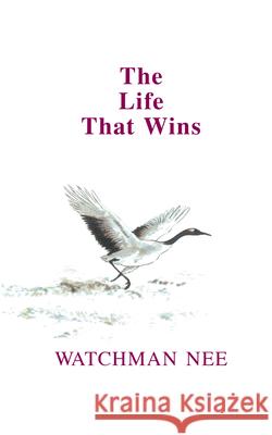 The Life That Wins Watchman Nee Herbert L. Fader Stephen Kaung 9780935008661 Christian Fellowship Publishers
