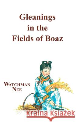 Gleanings in the Fields of Boaz Nee, Watchman 9780935008685 Christian Fellowship Publishers