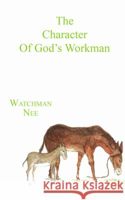 The Character of God's Workman Watchman Nee Herbert L. Fader Stephen Kaung 9780935008692 Christian Fellowship Publishers