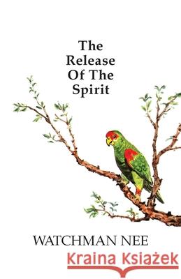 Release of the Spirit: The Breaking of the Outward Man for Watchman Nee 9780935008838