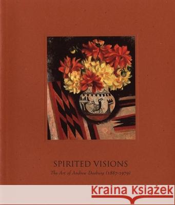 Spirited Visions: The Art of Andrew Dasburg (1887-1979) Catherine Whitney Rebecca Friedman 9780935037586