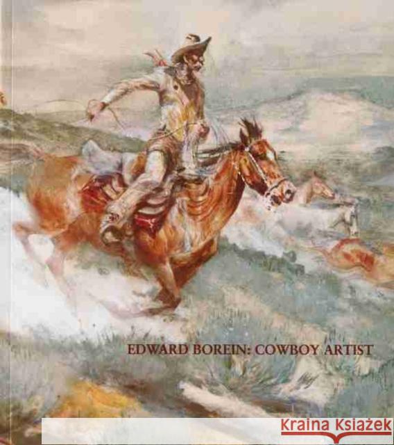 Edward Borein: Cowboy Artist Harold G. Davidson 9780935037630 Gerald Peters Gallery