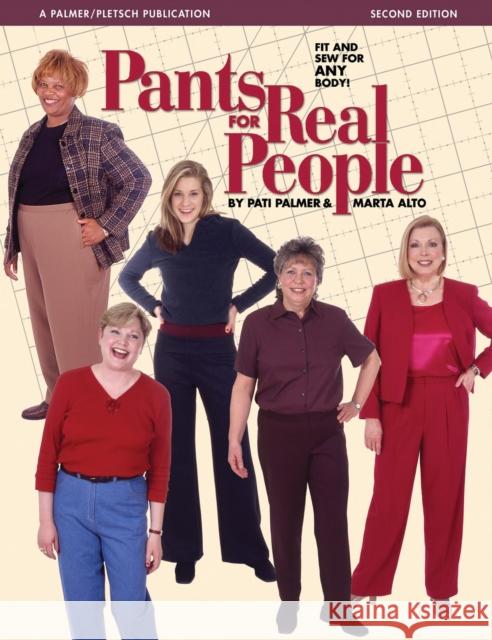 Pants for Real People: Fit and Sew for Any Body Alto, Marta 9780935278965 Palmer/Pletsch Publishing